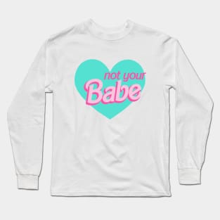 Not Your Babe Heart Barbie Long Sleeve T-Shirt